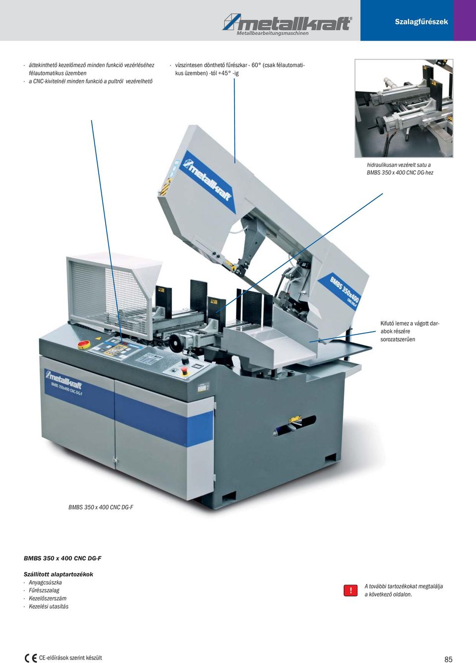 CNC DG-hez Kifutó lemez a vágott darabok részére sorozatszerűen BMBS 350 x 400 CNC DG-F BMBS 350 x 400 CNC DG-F Szállított alaptartozékok