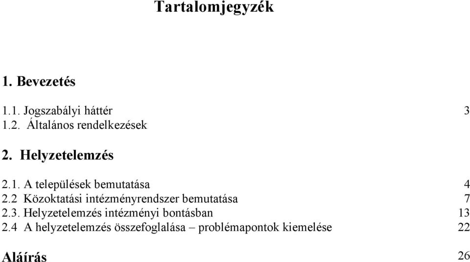 A települések bemutatása 2.2 Közoktatási intézményrendszer bemutatása 2.3.