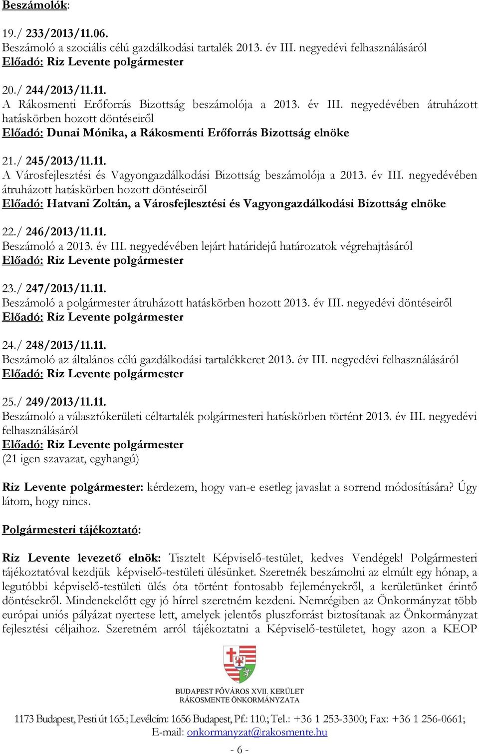 11. A Városfejlesztési és Vagyongazdálkodási Bizottság beszámolója a 2013. év III.