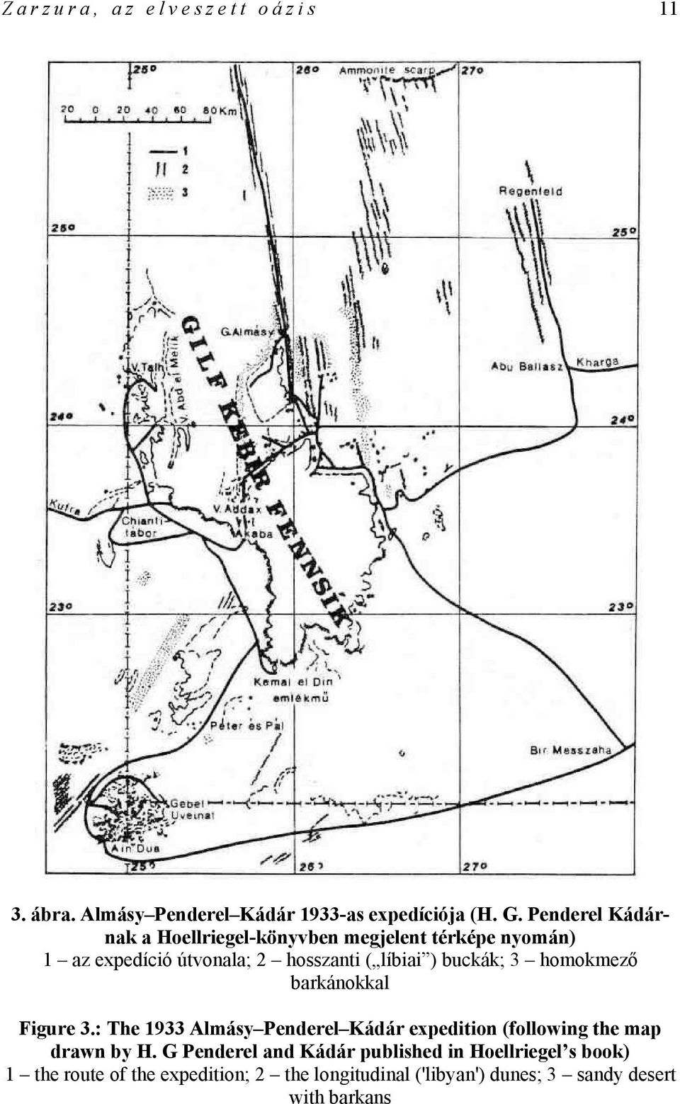buckák; 3 homokmező barkánokkal Figure 3.: The 1933 Аlmáѕу Рendеrеl Kádár expedition (following the map drawn by Н.