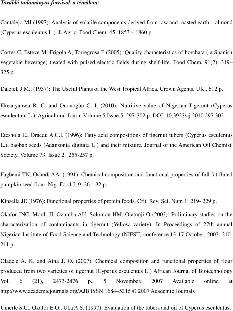 91(2): 319 325 p. Dalziel, J.M., (1937): The Useful Plants of the West Tropical Africa. Crown Agents, UK., 612 p. Ekeanyanwu R. C. and Ononogbu C. I.