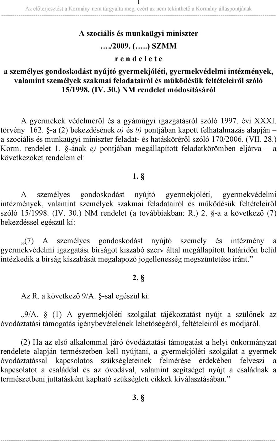 ) NM rendelet módosításáról A gyermekek védelméről és a gyámügyi igazgatásról szóló 1997. évi XXXI. törvény 162.