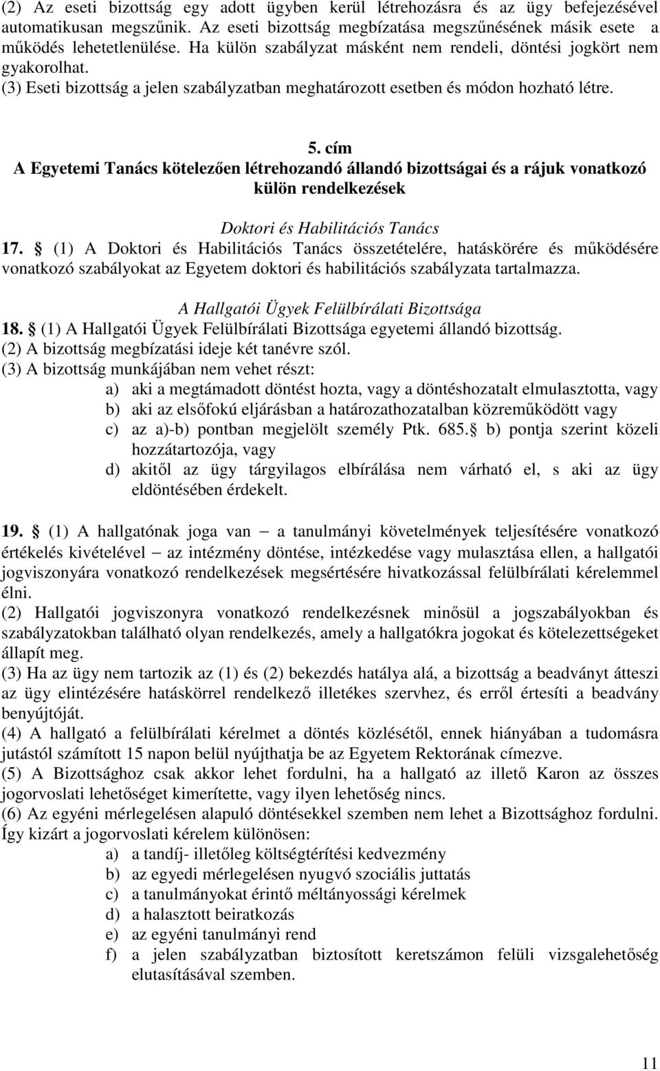 cím A Egyetemi Tanács kötelezően létrehozandó állandó bizottságai és a rájuk vonatkozó külön rendelkezések Doktori és Habilitációs Tanács 17.