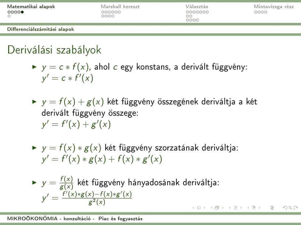 függvény összege: y = f (x) + g (x) y = f (x) g(x) két függvény szorzatának deriváltja: y = f