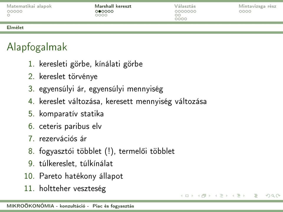 kereslet változása, keresett mennyiség változása 5. komparatív statika 6.