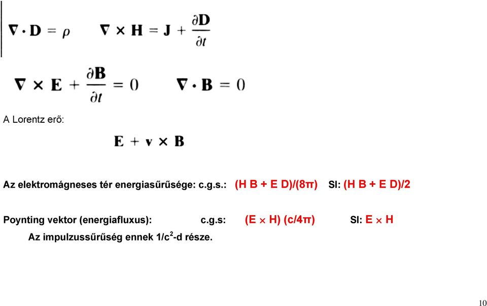 rűsége: c.g.s.: (H B + E D)/(8π) SI: (H B + E