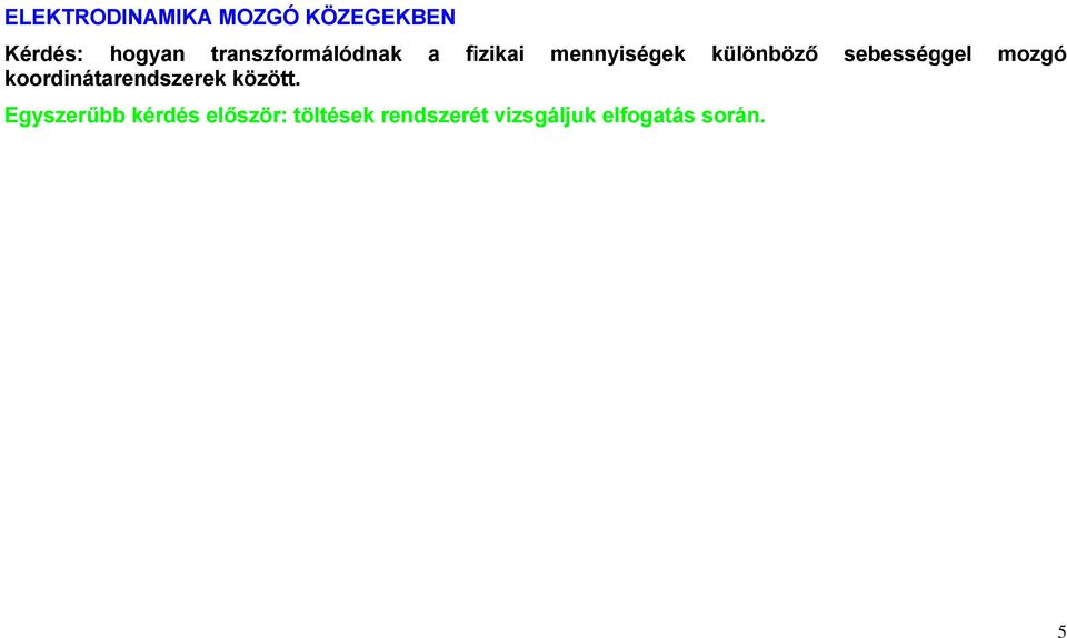 sebességgel mozgó koordinátarendszerek között.