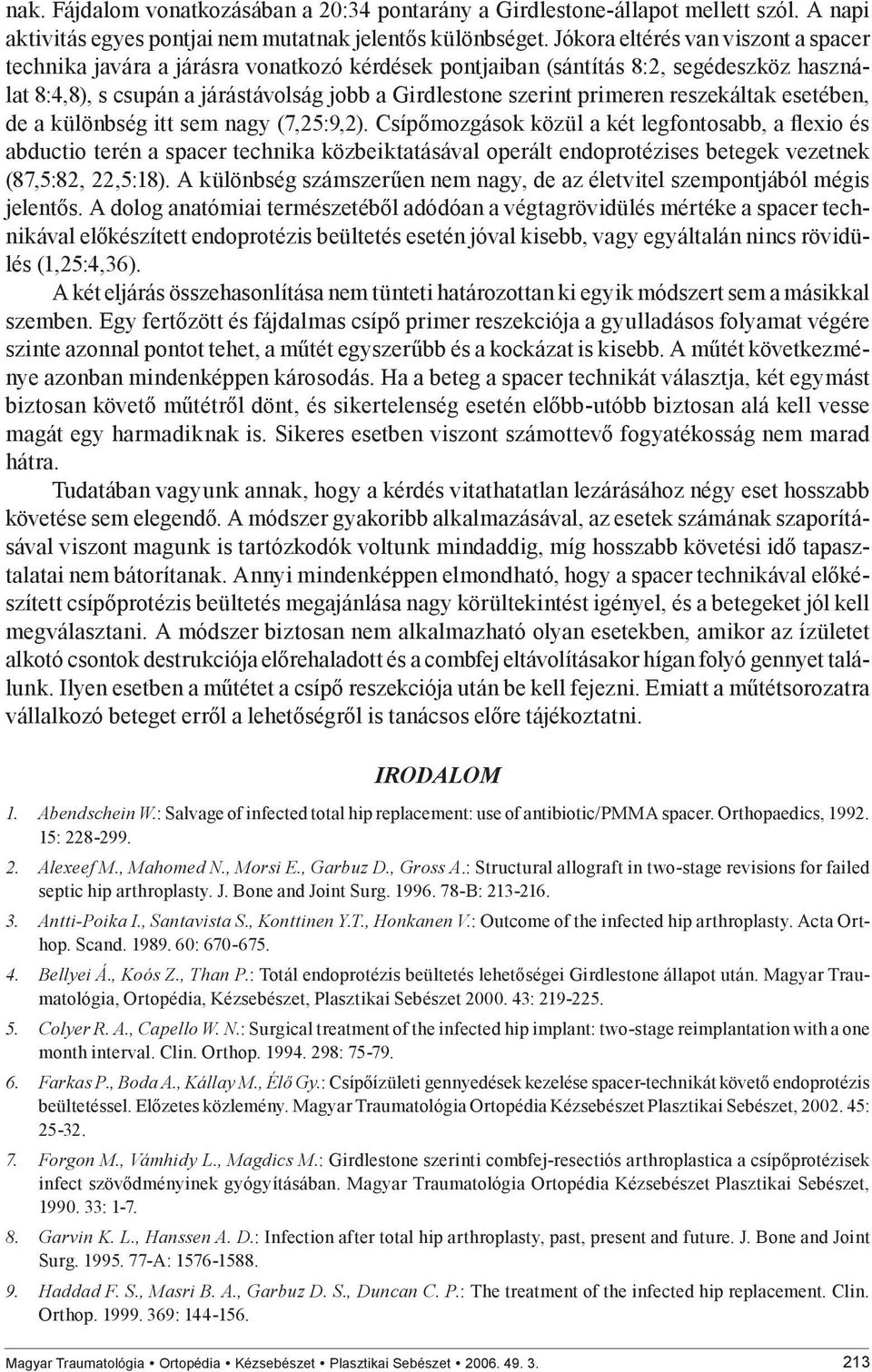 reszekáltak esetében, de a különbség itt sem nagy (7,25:9,2).