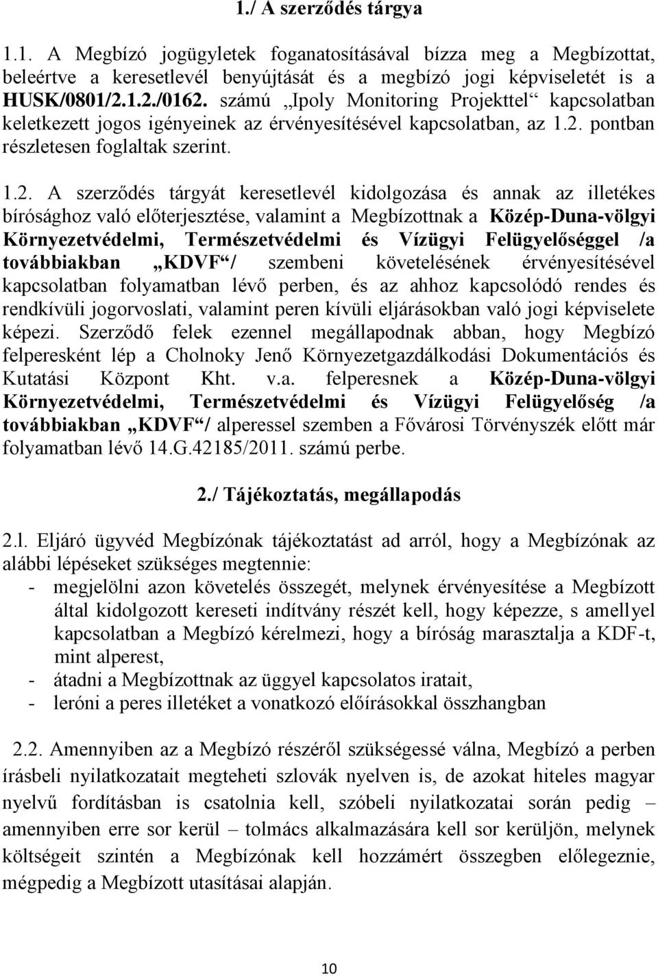 pontban részletesen foglaltak szerint. 1.2.