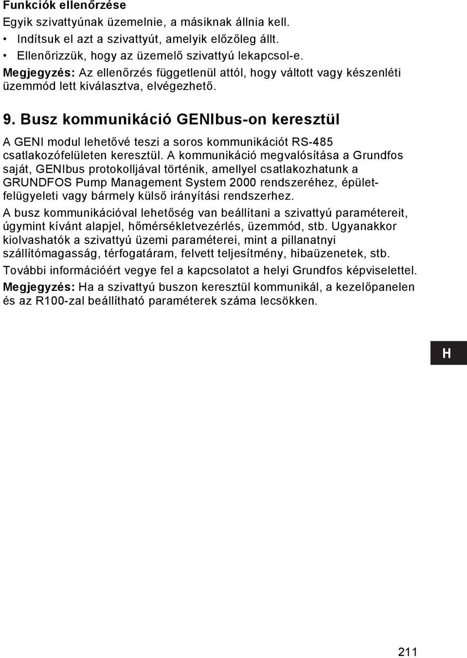 Busz kommunikáció GENIbus-on keresztül A GENI modul lehetővé teszi a soros kommunikációt RS-485 csatlakozófelületen keresztül.