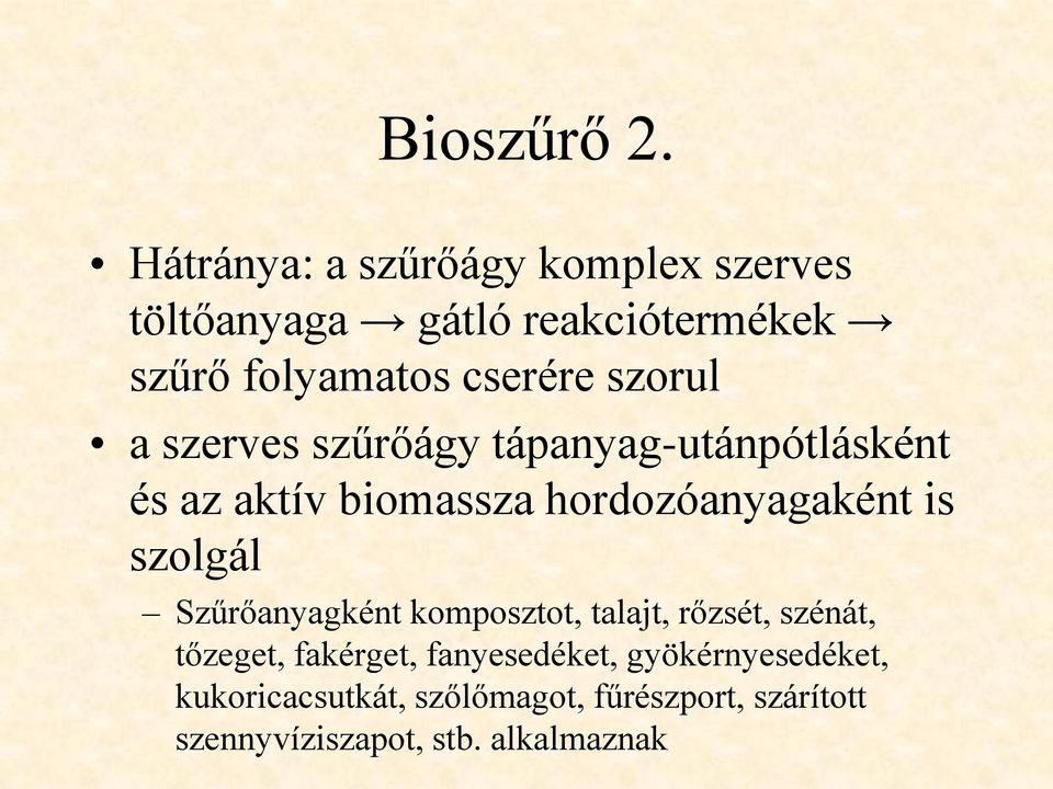 szorul a szerves szűrőágy tápanyag-utánpótlásként és az aktív biomassza hordozóanyagaként is