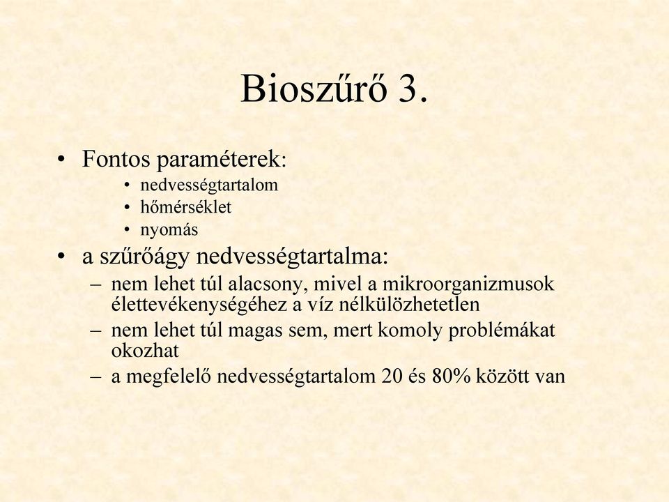 nedvességtartalma: nem lehet túl alacsony, mivel a mikroorganizmusok