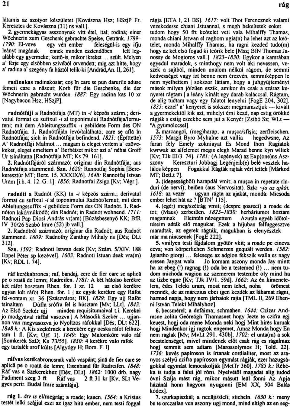 1789-1790: El-veve egy vén ember feleségül-is egy ifjú leányt magának ennek minden esztendőben lett legalább egy gyermeke; kettő-is, mikor ikreket... szült.