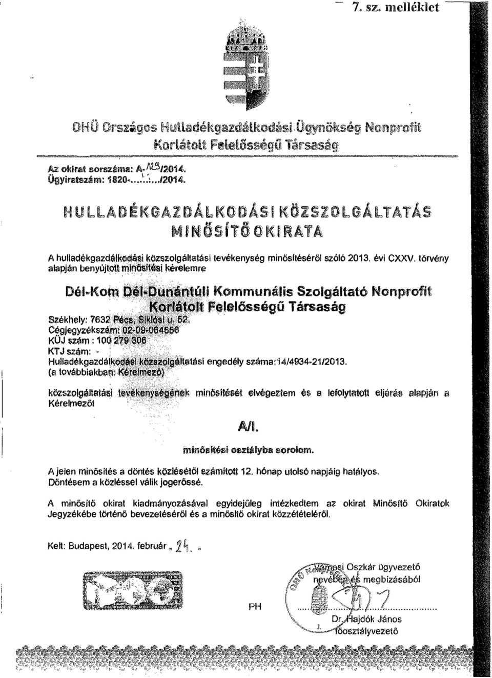 törvény alapján benyújtott minl.ial!(lai kérelemre DélwKofil l'.r t l..f! tj;, U Kommunális Szolgáltató Nonprofit S;o;ékhely: 7632: 1)11'.. CégJegyzéksiámi KÜJ sl!:<\m : 1 OG 2.