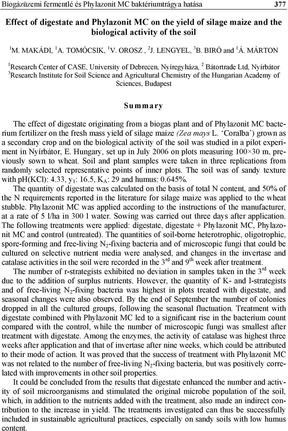 MÁRTON 1 Research Center of CASE, University of Debrecen, Nyíregyháza, 2 Bátortrade Ltd, Nyírbátor 3 Research Institute for Soil Science and Agricultural Chemistry of the Hungarian Academy of