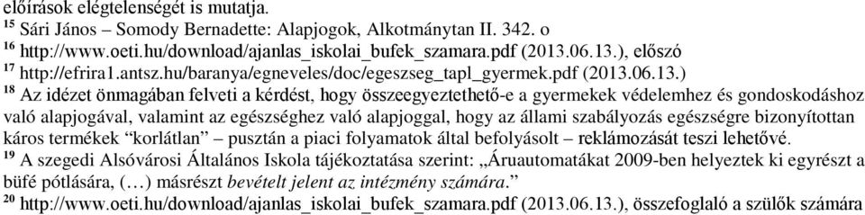 ), előszó 17 http://efrira1.antsz.hu/baranya/egneveles/doc/egeszseg_tapl_gyermek.pdf (2013.