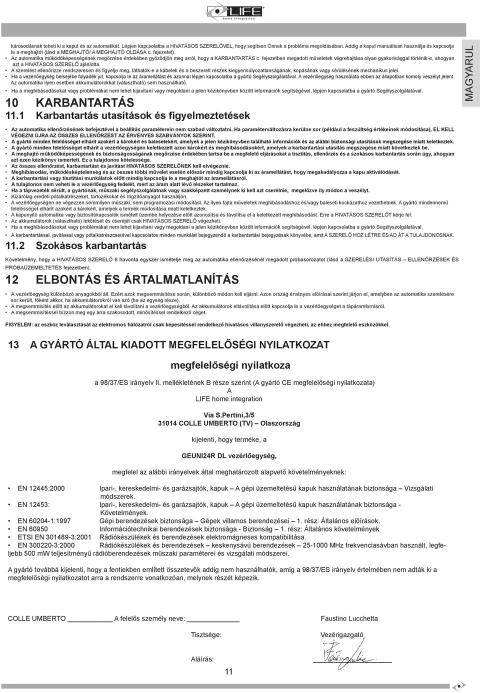 Az automatika működőképességének megőrzése érdekében győződjön meg arról, hogy a KARBANTARTÁS c.