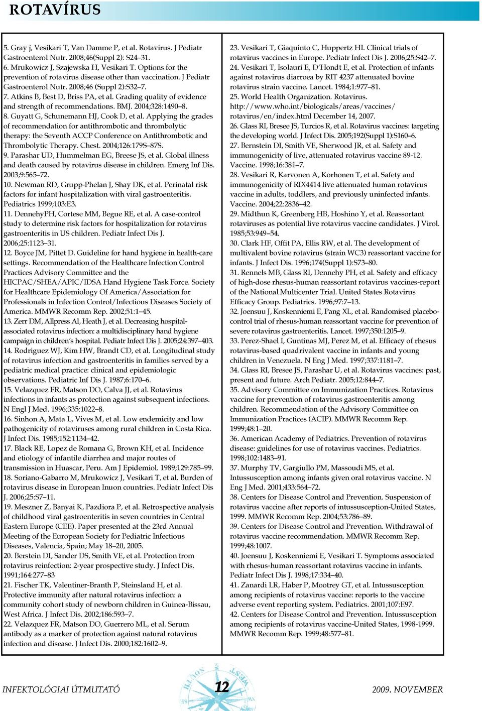 Grading quality of evidence and strength of recommendations. BMJ. 2004;328:1490 8. 8. Guyatt G, Schunemann HJ, Cook D, et al.