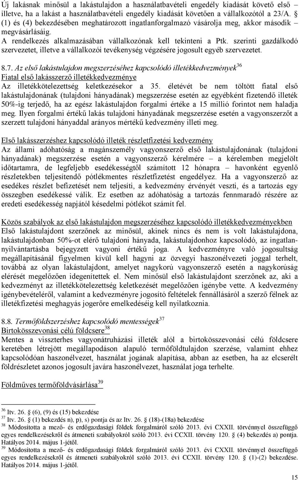 szerinti gazdálkodó szervezetet, illetve a vállalkozói tevékenység végzésére jogosult egyéb szervezetet. 8.7.