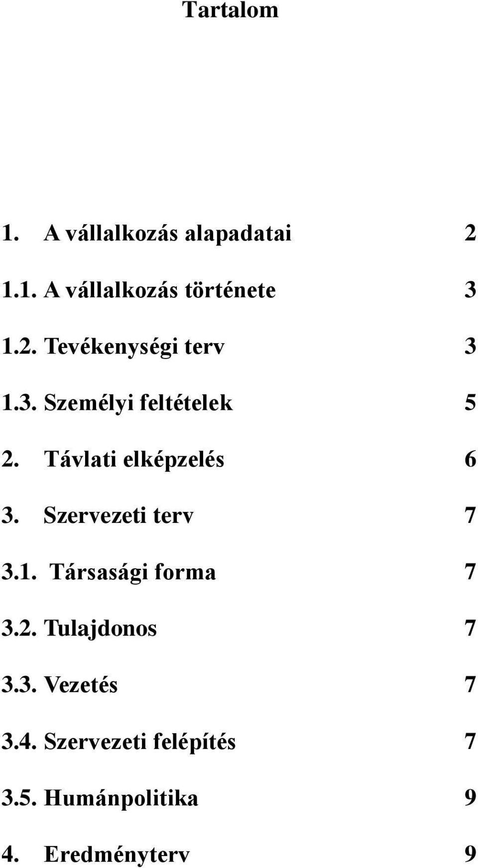 Távlati elképzelés 6 3. Szervezeti terv 7 3.1. Társasági forma 7 3.2.