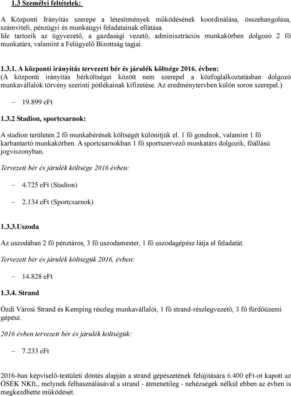 3.1. A központi irányítás tervezett bér és járulék költsége 2016.