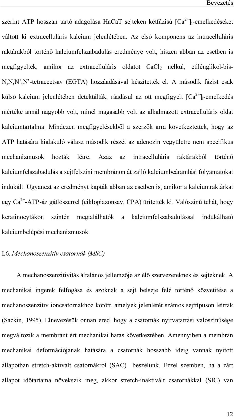 N,N,N,N -tetraecetsav (EGTA) hozzáadásával készítették el.