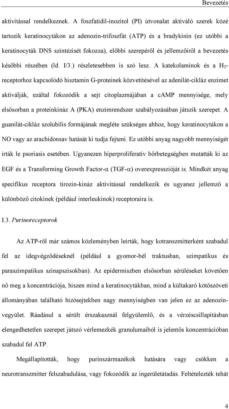 és jellemz ir l a bevezetés kés bbi részében (ld. I/3.) részletesebben is szó lesz.