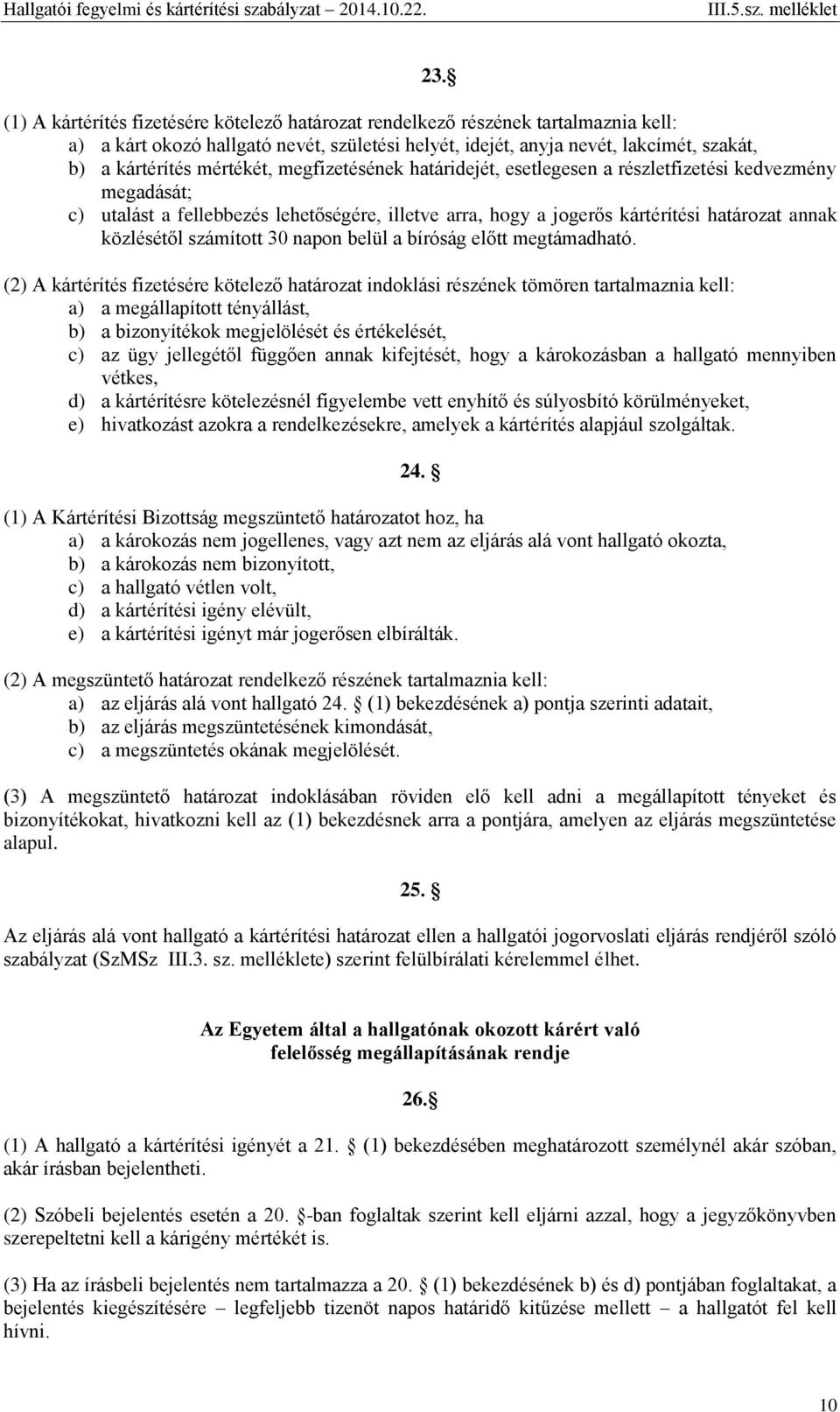 számított 30 napon belül a bíróság előtt megtámadható.