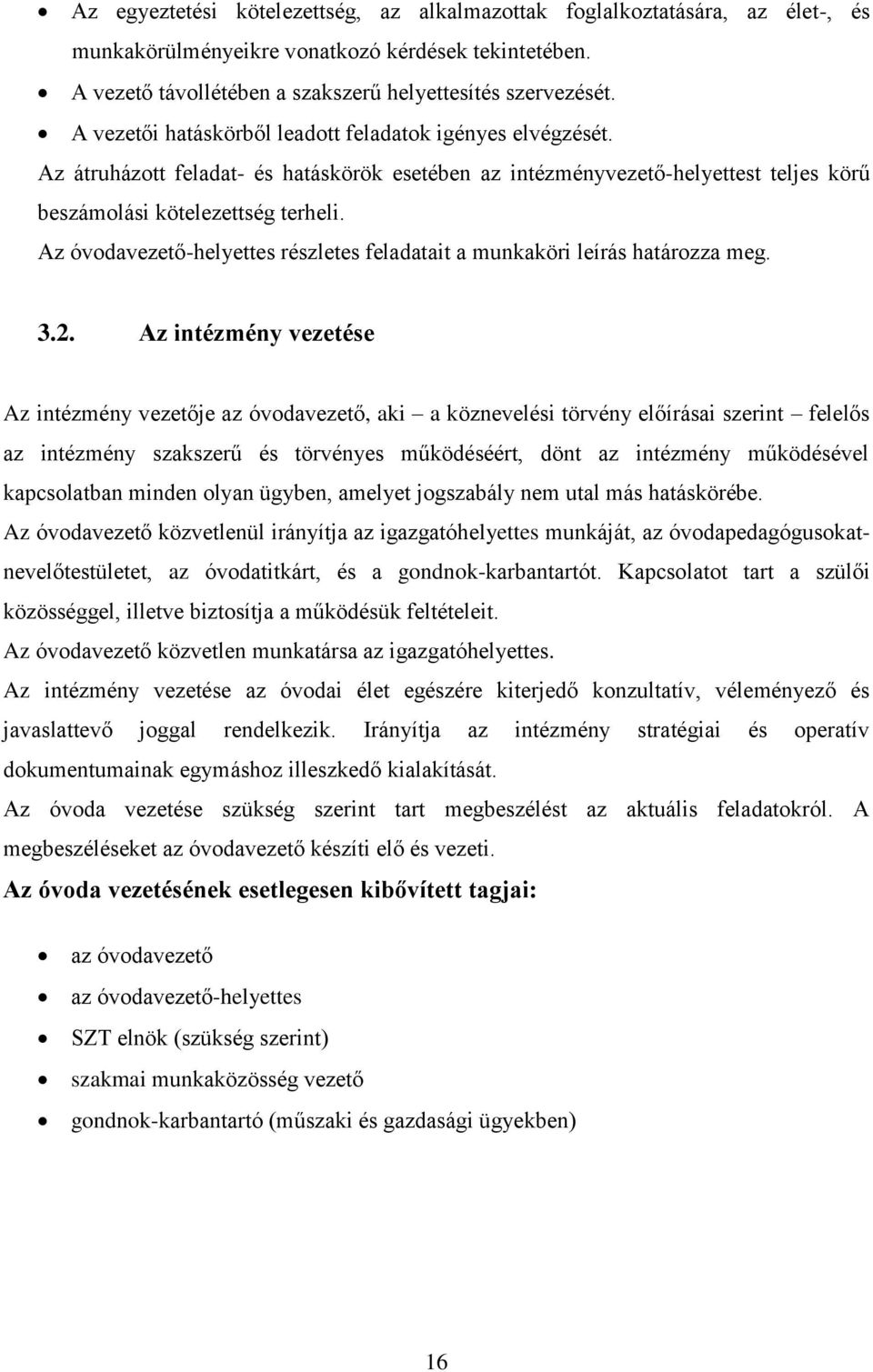 Az óvodavezető-helyettes részletes feladatait a munkaköri leírás határozza meg. 3.2.