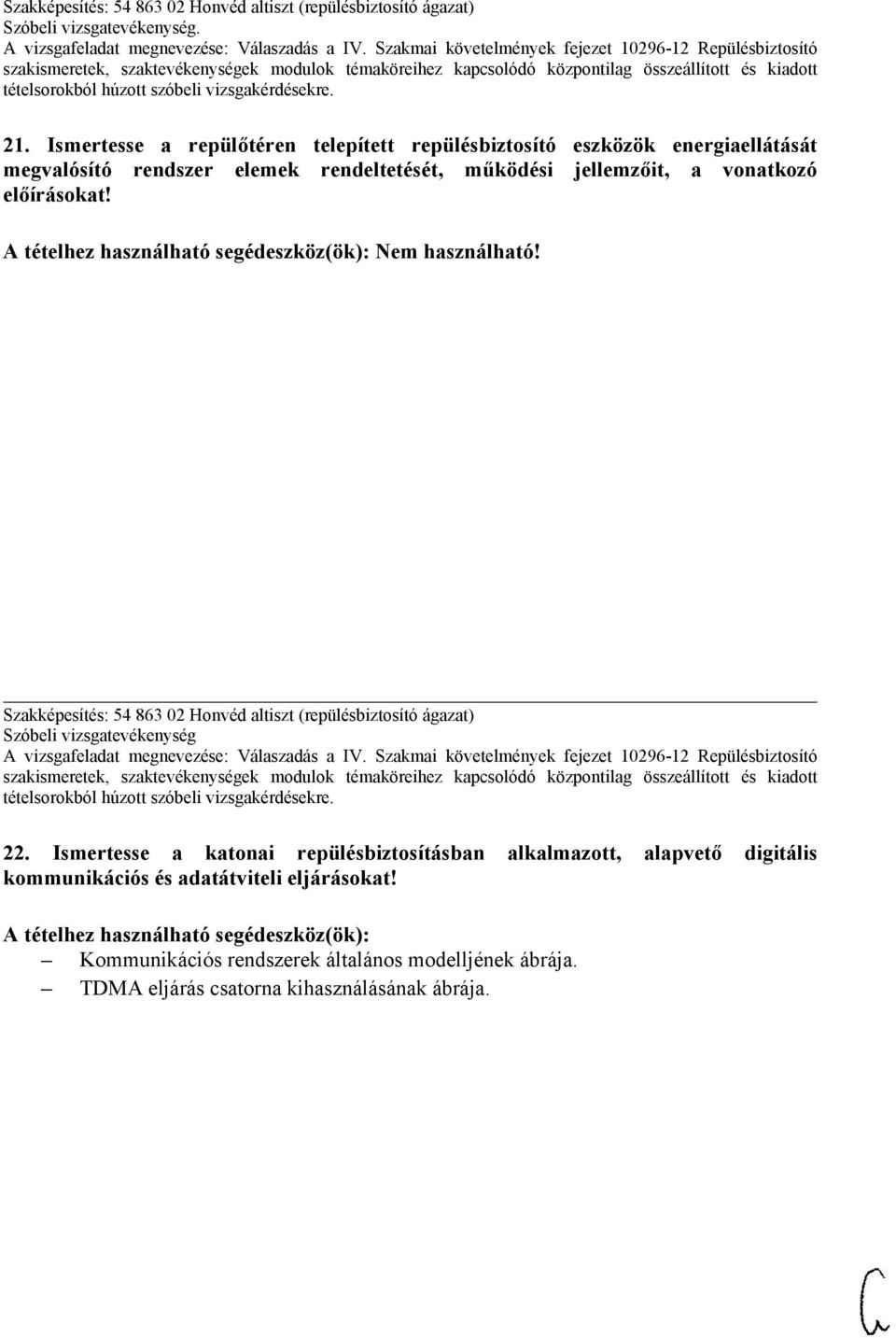 Szakképesítés: 54 863 02 Honvéd altiszt (repülésbiztosító ágazat) Szóbeli vizsgatevékenység 22.