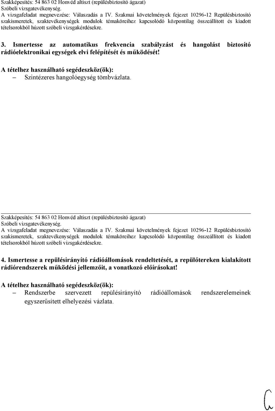 Ismertesse a repülésirányító rádióállomások rendeltetését, a repülőtereken kialakított rádiórendszerek működési jellemzőit,