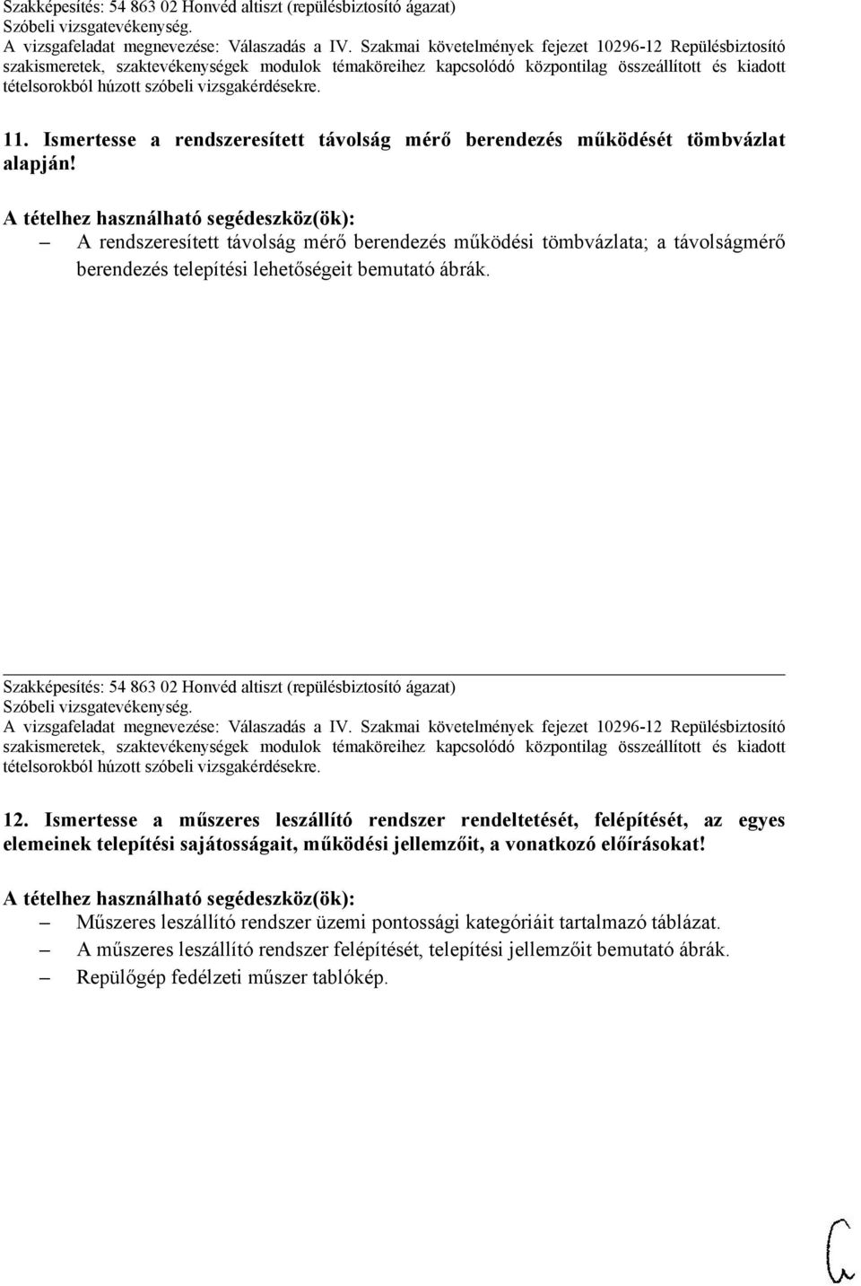 Szakképesítés: 54 863 02 Honvéd altiszt (repülésbiztosító ágazat) 12.