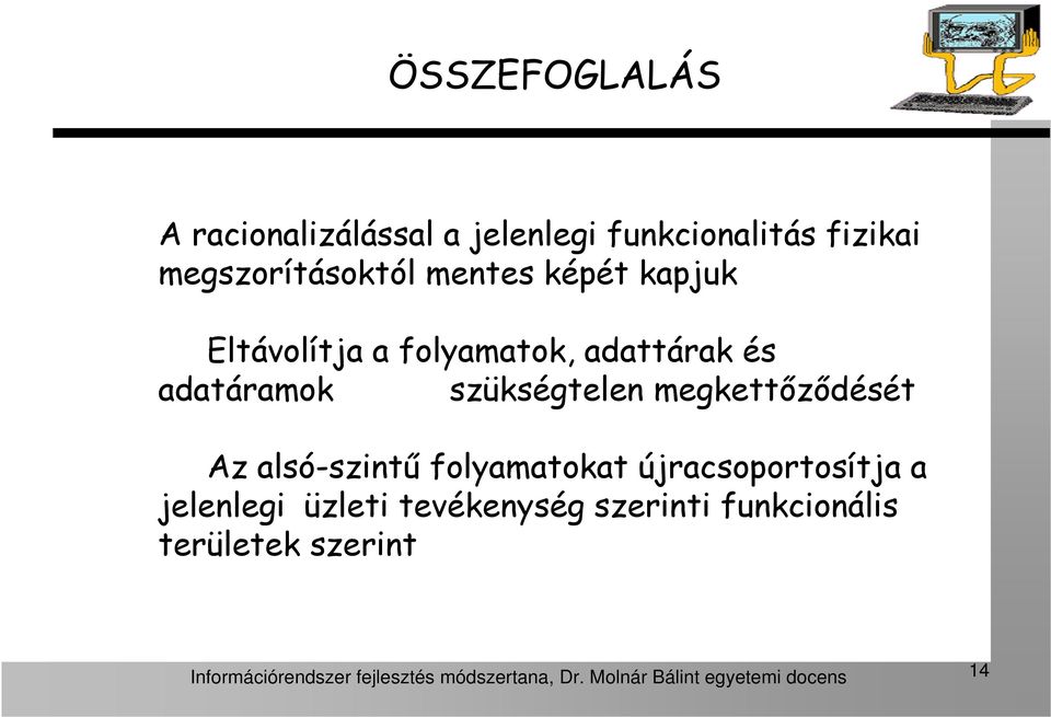 alsó-szintű folyamatokat újracsoportosítja a jelenlegi üzleti tevékenység szerinti funkcionális