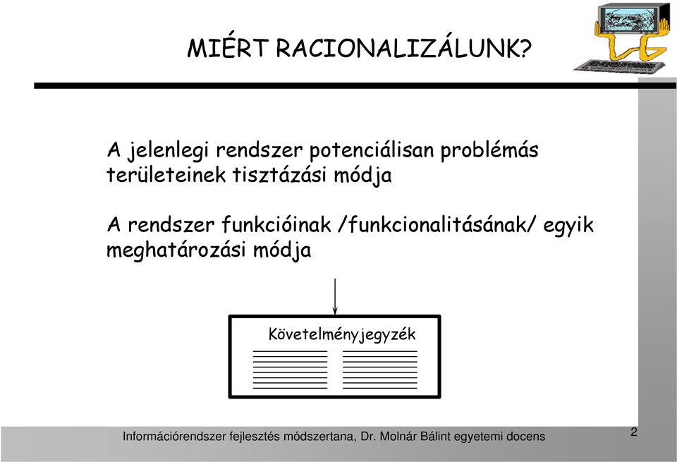 tisztázási módja A rendszer funkcióinak /funkcionalitásának/ egyik