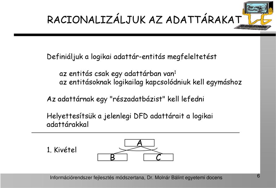 egy "részadatbázist" kell lefedni Helyettesítsük a jelenlegi DFD adattárait a logikai