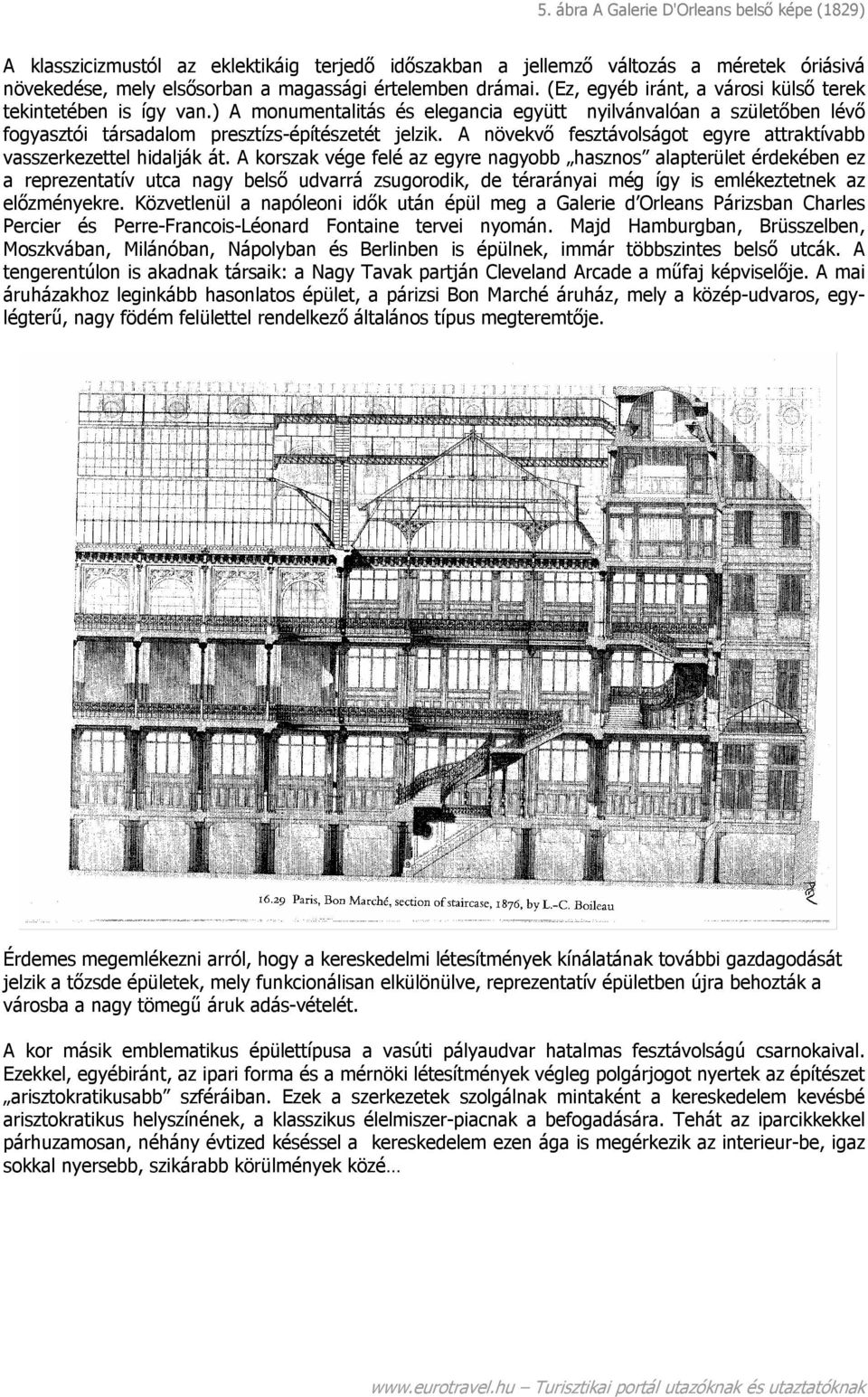 A növekvő fesztávolságot egyre attraktívabb vasszerkezettel hidalják át.