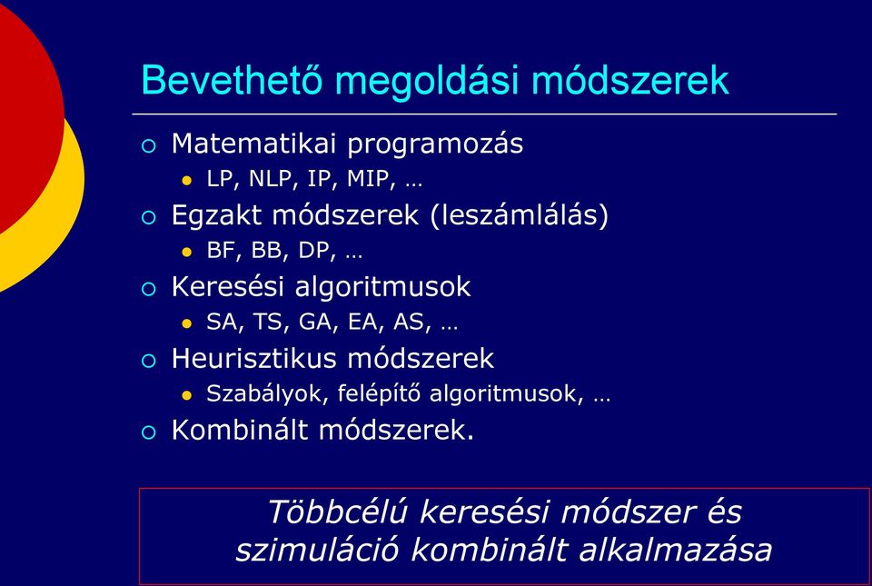 GA, EA, AS, Heurisztikus módszerek Szabályok, felépítő algoritmusok,