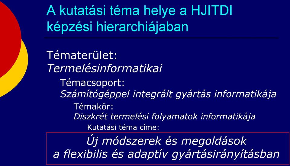 informatikája Témakör: Diszkrét termelési folyamatok informatikája