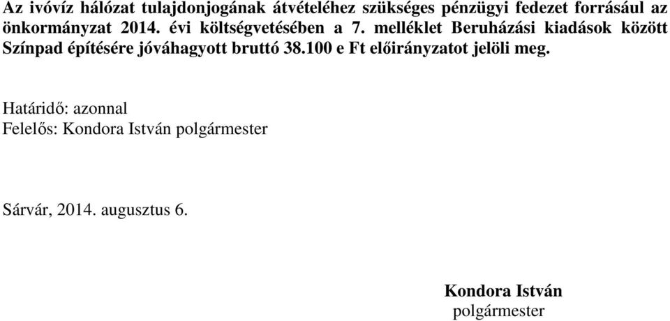 melléklet Beruházási kiadások között Színpad építésére jóváhagyott bruttó 38.