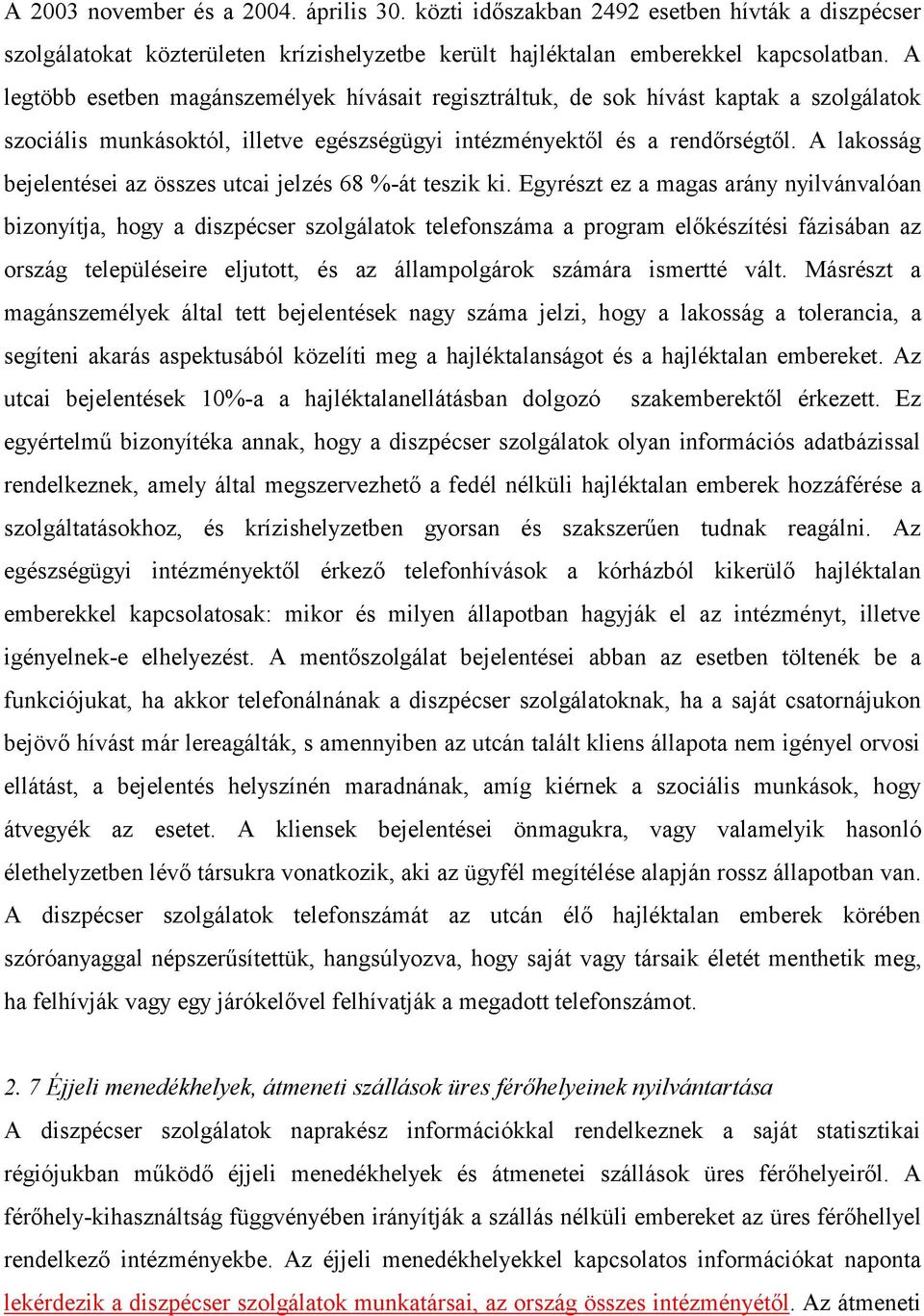 A lakosság bejelentései az összes utcai jelzés 68 %-át teszik ki.