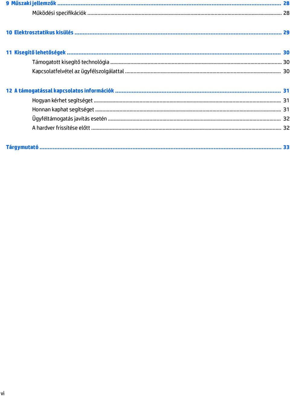 .. 30 Kapcsolatfelvétel az ügyfélszolgálattal... 30 12 A támogatással kapcsolatos információk.