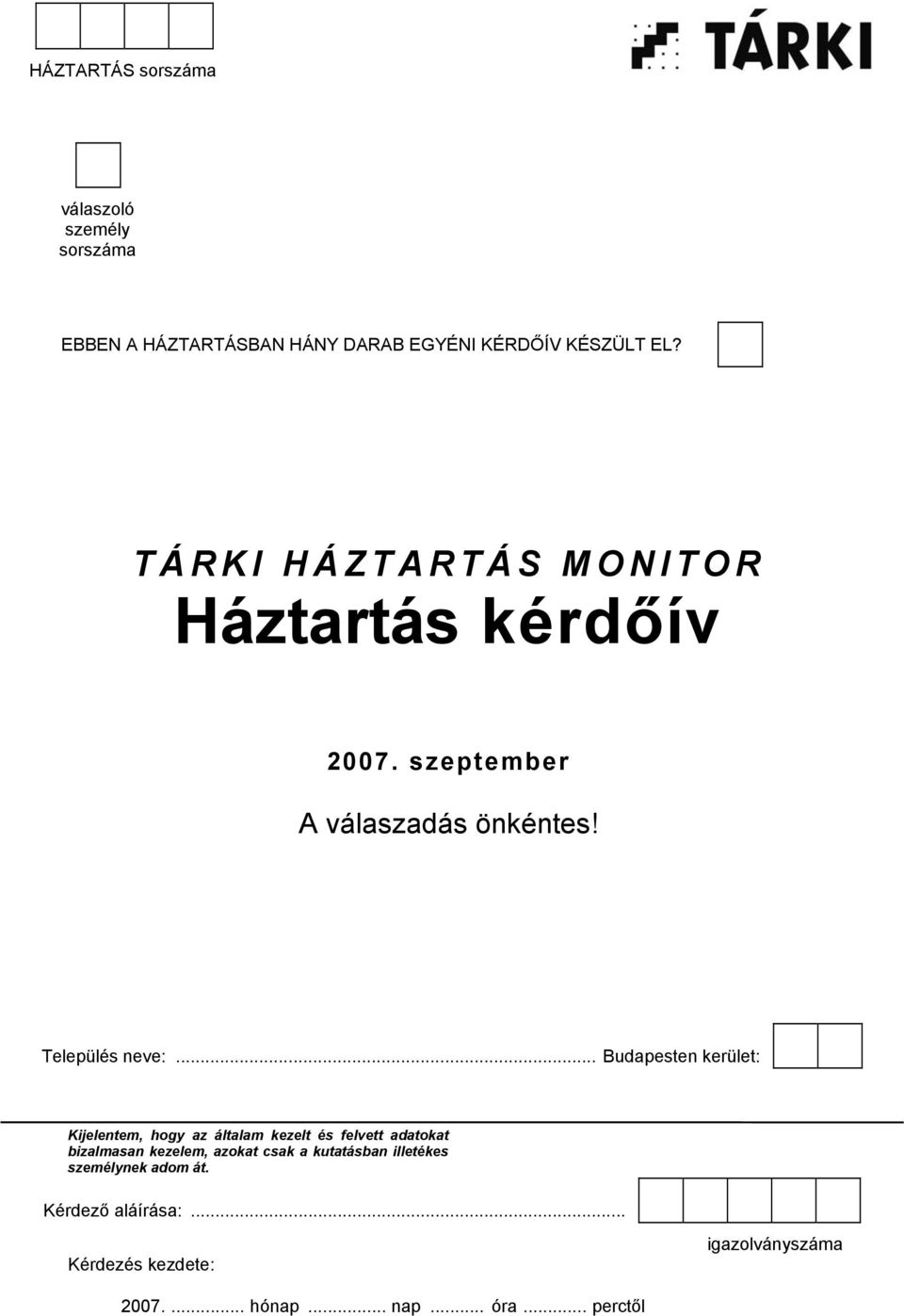 .. Budapesten kerület: Kijelentem, hogy az általam kezelt és felvett adatokat bizalmasan kezelem, azokat csak a