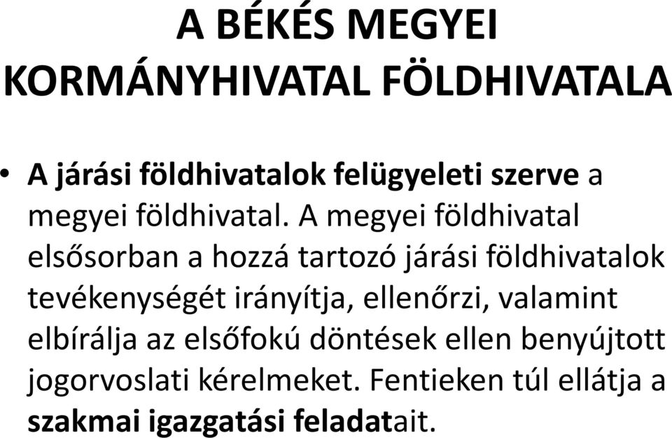 A megyei földhivatal elsősorban a hozzá tartozó járási földhivatalok tevékenységét