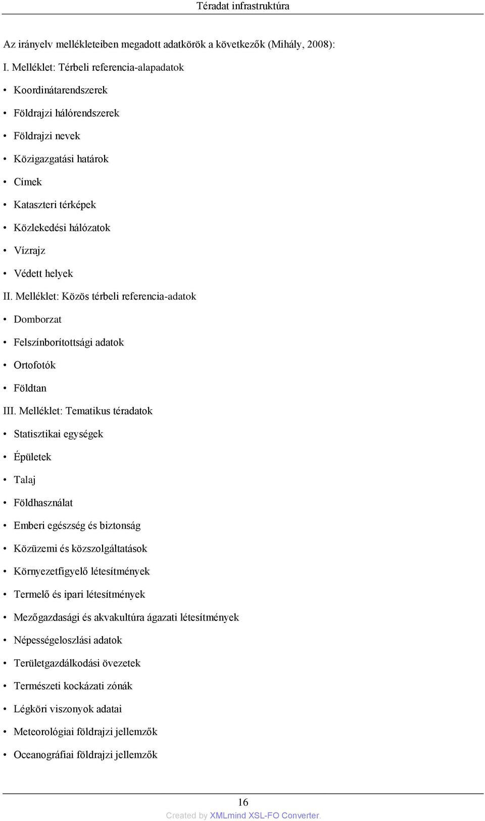 Melléklet: Közös térbeli referencia-adatok Domborzat Felszínborítottsági adatok Ortofotók Földtan III.