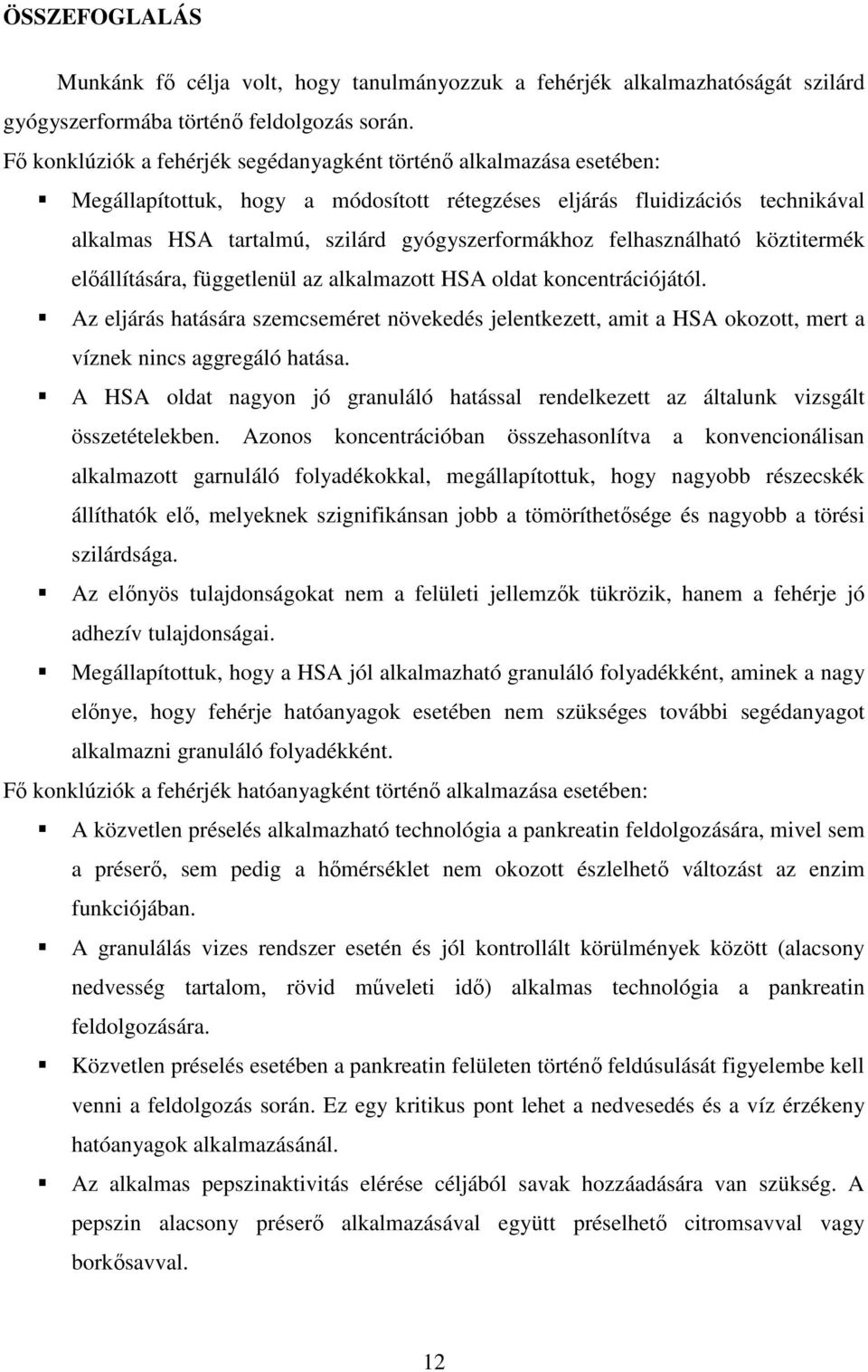 felhasználható köztitermék előállítására, függetlenül az alkalmazott HSA oldat koncentrációjától.