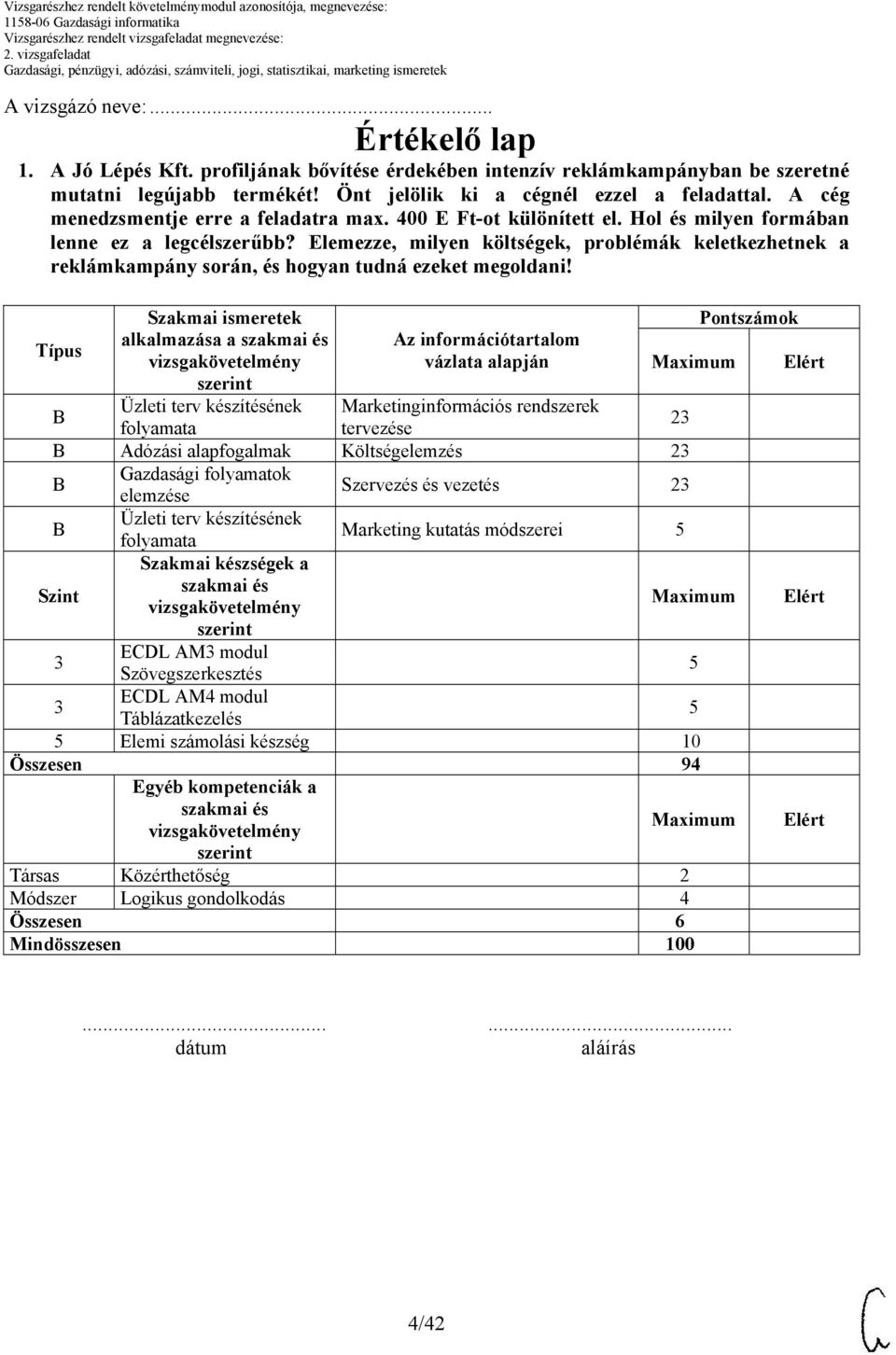 Elemezze, milyen költségek, problémák keletkezhetnek a reklámkampány során, és hogyan tudná ezeket megoldani!