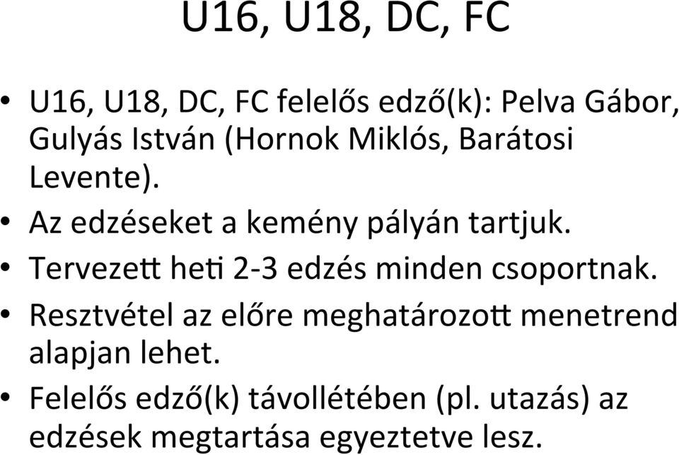 TervezeT hen 2-3 edzés minden csoportnak.