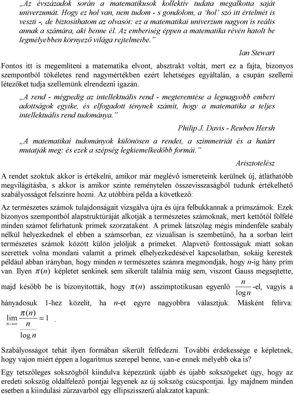 Az emberiség éppen a matematika révén hatolt be legmélyebben környező világa rejtelmeibe.