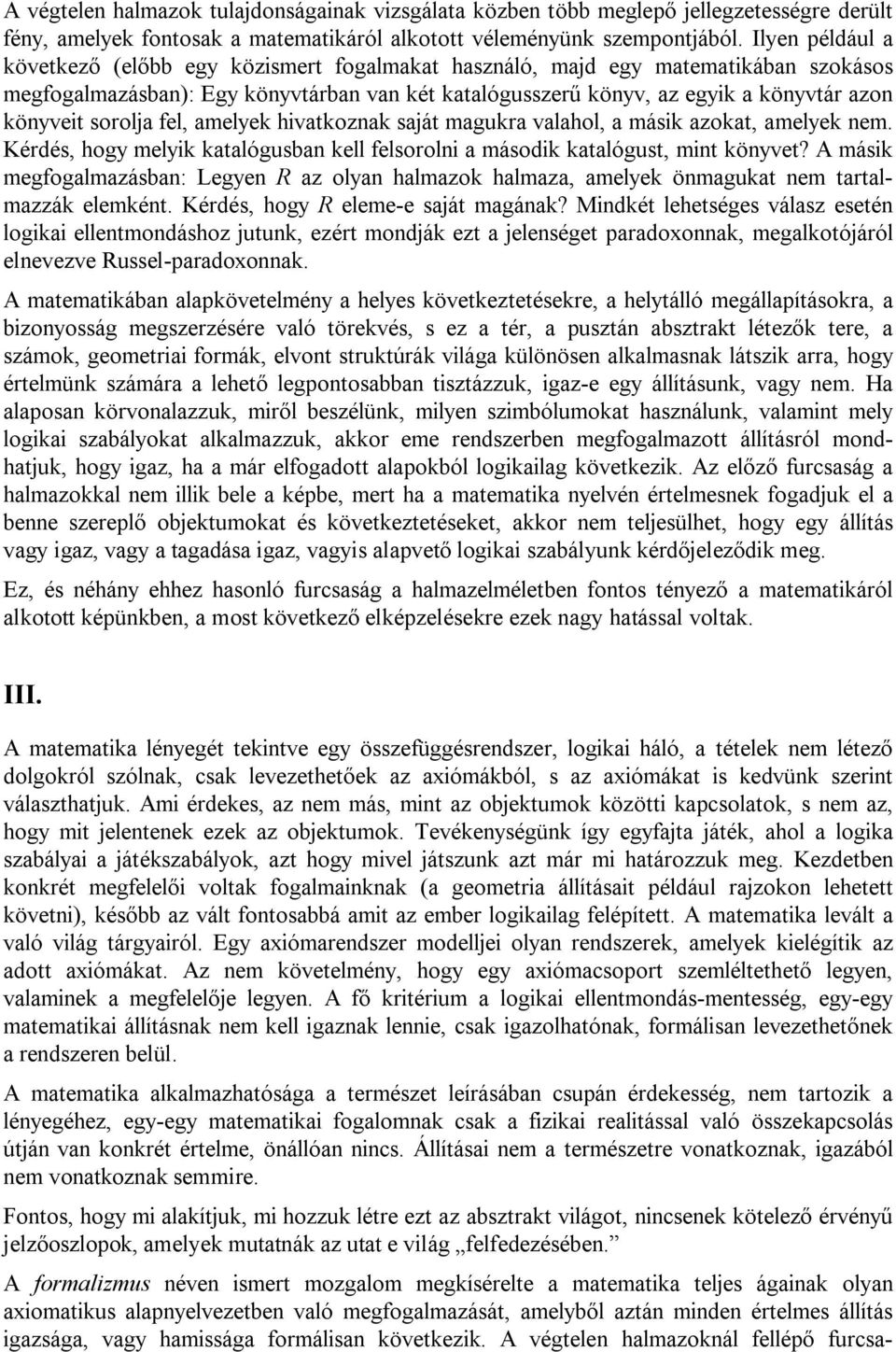 sorolja fel, amelyek hivatkoznak saját magukra valahol, a másik azokat, amelyek nem. Kérdés, hogy melyik katalógusban kell felsorolni a második katalógust, mint könyvet?