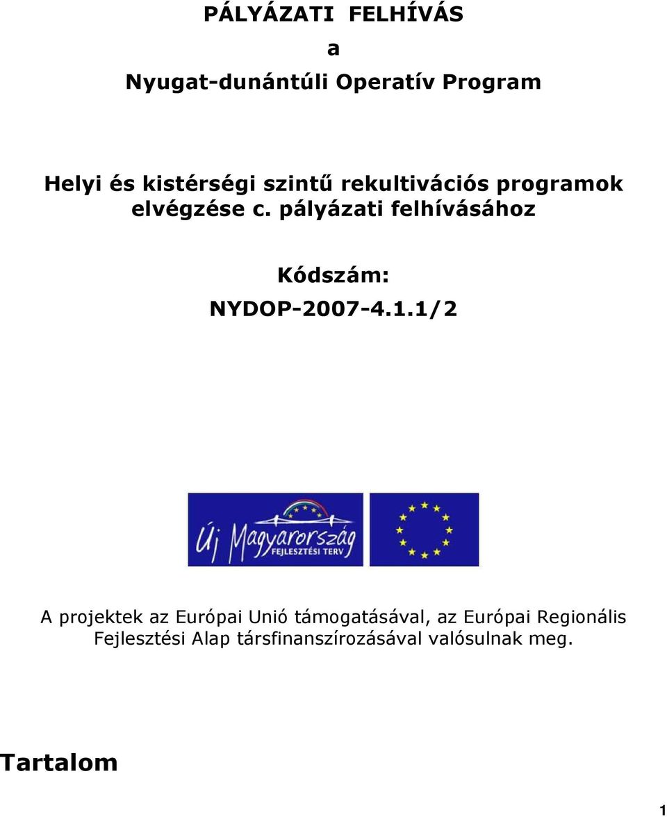 pályázati felhívásáhz Kódszám: NYDOP-2007-4.1.